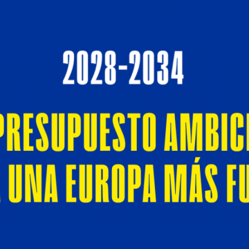 Un presupuesto ambicioso para una Europa más fuerte: 2028-2034